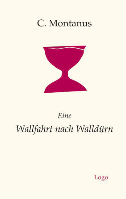 Eine Wallfahrt nach Walld&uuml;rn - C. Montanus