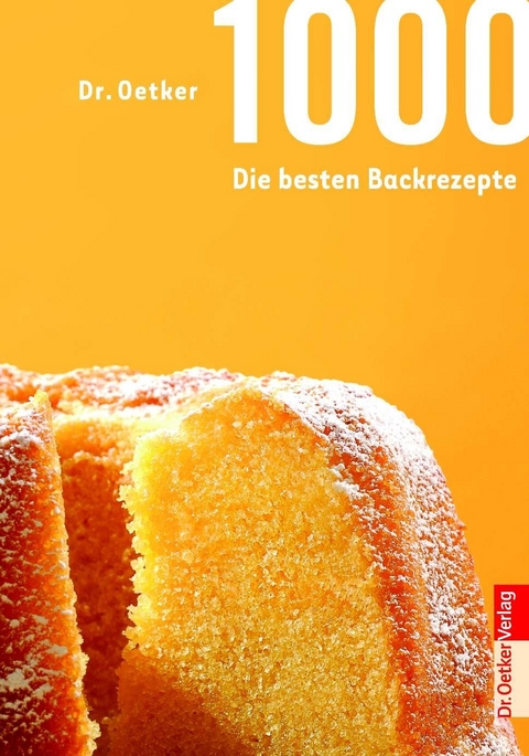 1000 - Die besten Backrezepte -  Dr. Oetker