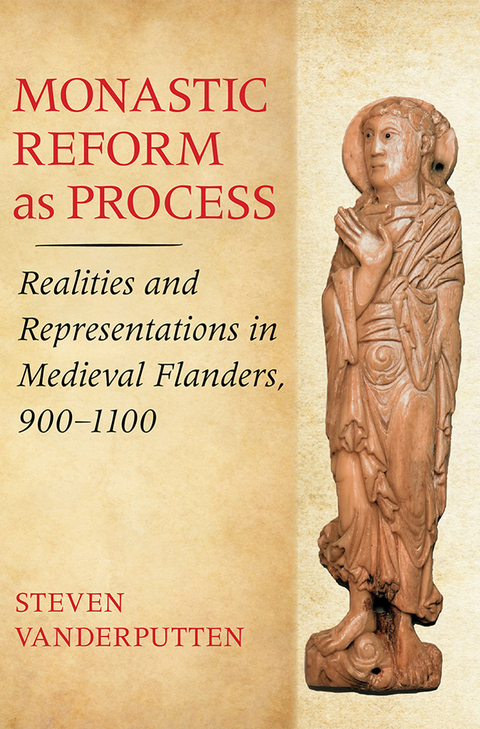 Monastic Reform as Process - Steven Vanderputten