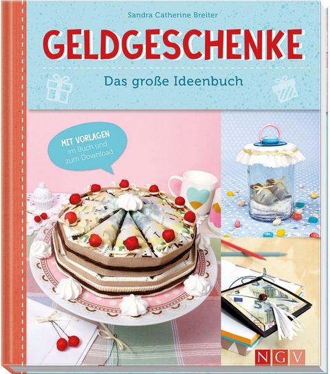 Geldgeschenke - Das gro&szlig;e Ideenbuch - Sandra Catherine Breiter