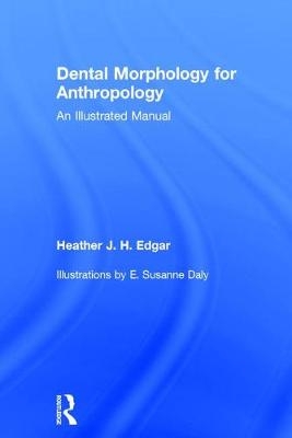 Dental Morphology for Anthropology -  Heather Edgar