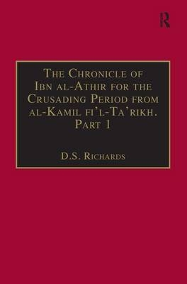 Chronicle of Ibn al-Athir for the Crusading Period from al-Kamil fi'l-Ta'rikh. Part 1 - 
