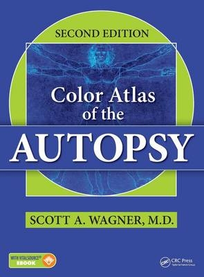 Color Atlas of the Autopsy -  Scott A. Wagner