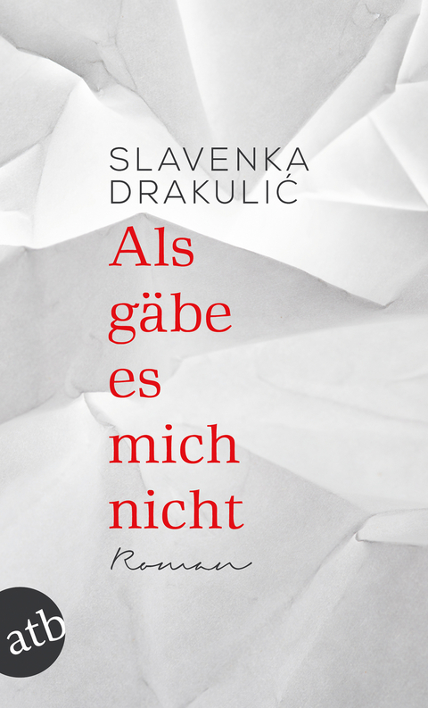 Als g&auml;be es mich nicht - Slavenka Drakulić