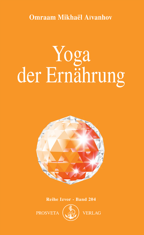 Yoga der Ern&auml;hrung - Omraam Mikha&euml;l A&iuml;vanhov