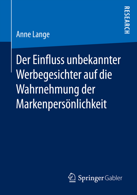 Der Einfluss unbekannter Werbegesichter auf die Wahrnehmung der Markenpers&ouml;nlichkeit - Anne Lange