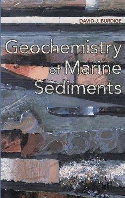 Geochemistry of Marine Sediments - David J. Burdige