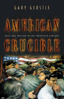 American Crucible - Gary Gerstle