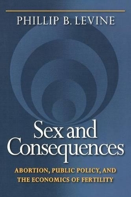 Sex and Consequences - Phillip B. Levine