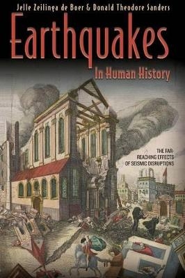 Earthquakes in Human History - Jelle Zeilinga de Boer, Donald Theodore Sanders