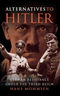 Alternatives to Hitler - Hans Mommsen