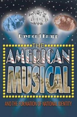 The American Musical and the Formation of National Identity - Raymond Knapp