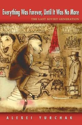 Everything Was Forever, Until It Was No More - Alexei Yurchak