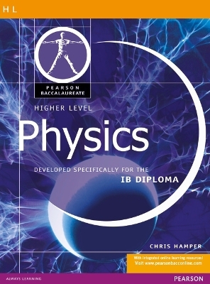 Pearson Baccalaureate: Higher Level Physics for the IB Diploma - Chris Hamper