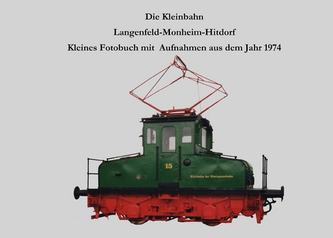 Die Kleinbahn Langenfeld-Monheim-Hitdorf - Lutz Riedel