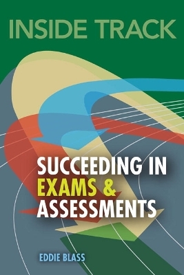 Inside Track to Succeeding in Exams and Assessments - Eddie Blass