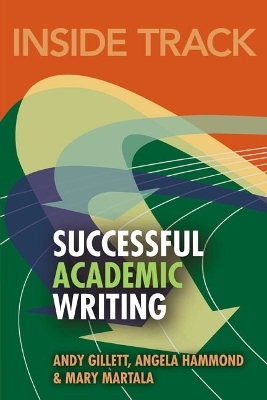 Inside Track to Successful Academic Writing - Andy Gillett, Angela Hammond, Mary Martala