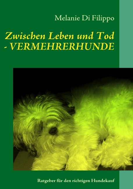 Zwischen Leben und Tod - VERMEHRERHUNDE - Melanie Di Filippo