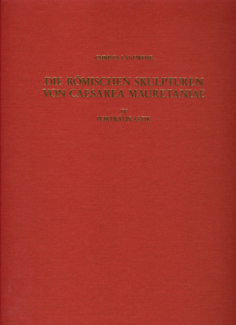 Die r&ouml;mischen Skulpturen von Caesarea Mauretaniae - Christa Landwehr
