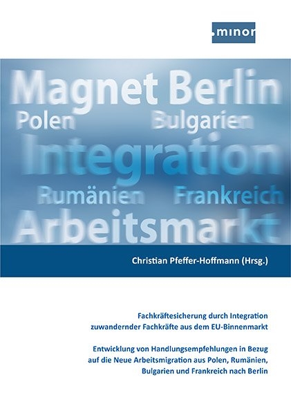 Fachkr&auml;ftesicherung durch Integration zuwandernder Fachkr&auml;fte aus dem EU-Binnenmarkt - 