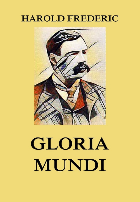 Gloria Mundi - Harold Frederic