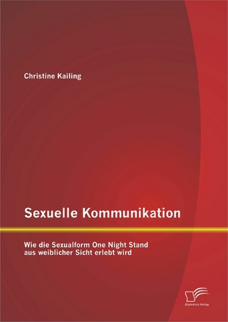 Sexuelle Kommunikation: Wie die Sexualform One Night Stand aus weiblicher Sicht erlebt wird