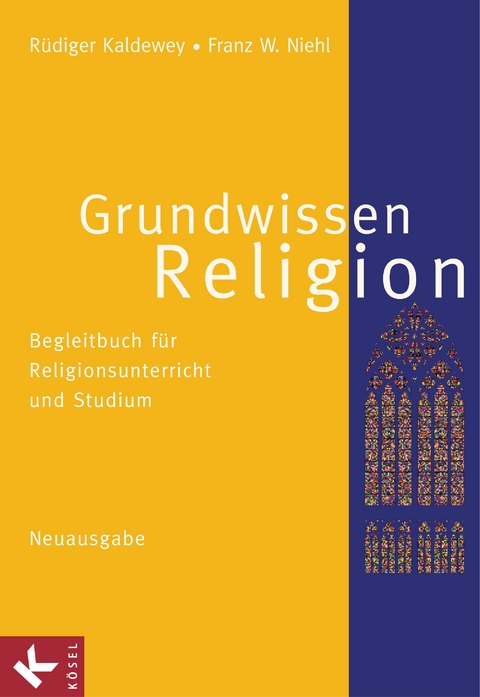 Grundwissen Religion - Neuausgabe - R&uuml;diger Kaldewey, Franz W. Niehl