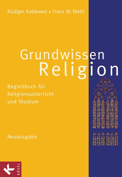 Grundwissen Religion - Neuausgabe - Rüdiger Kaldewey, Franz W. Niehl