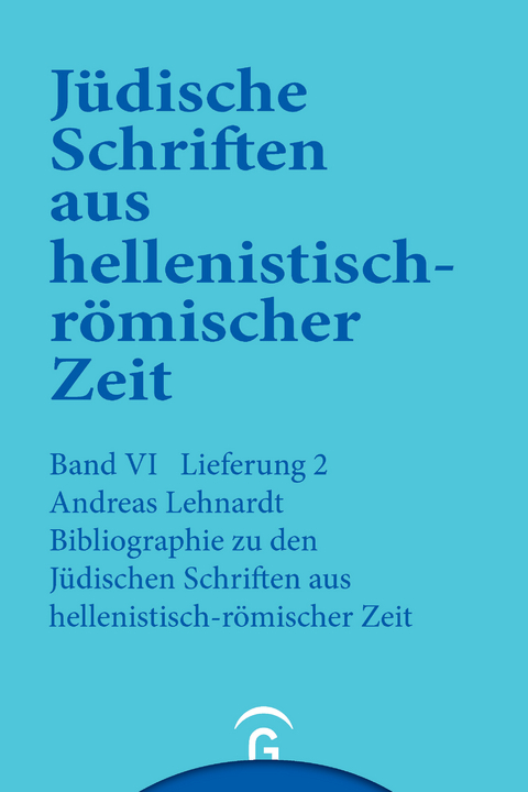 J&uuml;dische Schriften aus hellenistisch-r&ouml;mischer Zeit, Bd 6: Supplementa / Bibliographie zu den J&uuml;dischen Schriften aus hellenistisch-r&ouml;mischer Zeit - Andreas Lehnardt