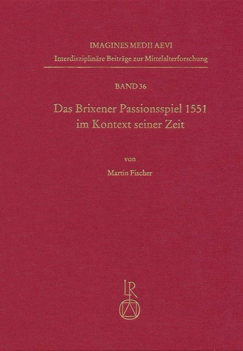 Das Brixener Passionsspiel 1551 im Kontext seiner Zeit - Martin Fischer