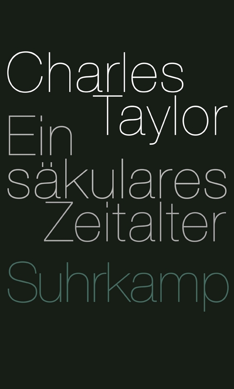 Ein säkulares Zeitalter - Charles Taylor