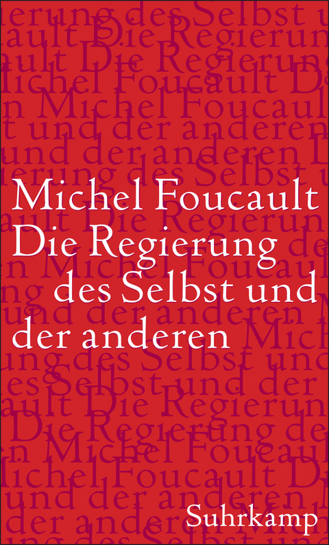 Die Regierung des Selbst und der anderen - Michel Foucault