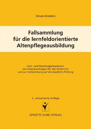 Fallsammlung für die lernfeldorientierte Altenpflegeausbildung