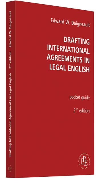 Drafting International Agreements in Legal English - Edward Daigneault