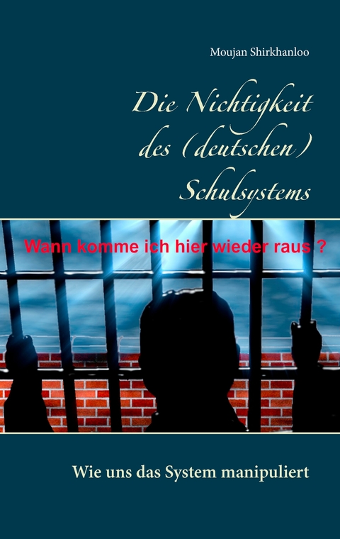Die Nichtigkeit des (deutschen) Schulsystems - Moujan Shirkhanloo