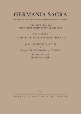Die Bistümer der Kirchenprovinz Köln. Das Erzbistum Köln I. Die Cistercienserabtei Altenberg