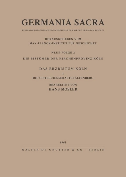 Die Bist&uuml;mer der Kirchenprovinz K&ouml;ln. Das Erzbistum K&ouml;ln I. Die Cistercienserabtei Altenberg