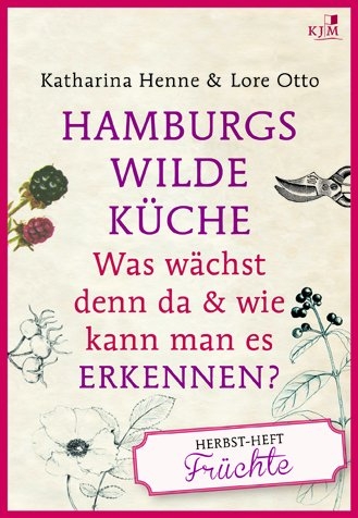 Hamburgs wilde K&uuml;che - Katharina Henne, Lore Otto