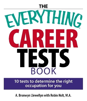 The Everything Career Tests Book - A. Bronwyn Llewellyn, Robin Holt