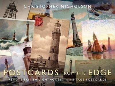 Postcards from the Edge: Remote British Lighthouses in Vintage Postcards - Christopher P. Nicholson