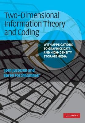 Two-Dimensional Information Theory and Coding - Jørn Justesen, Søren Forchhammer