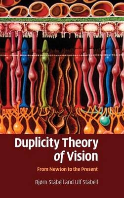Duplicity Theory of Vision - Bj&oslash;rn Stabell, Ulf Stabell
