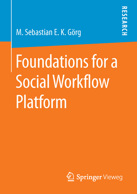 Foundations for a Social Workflow Platform - M. Sebastian E. K. G&ouml;rg