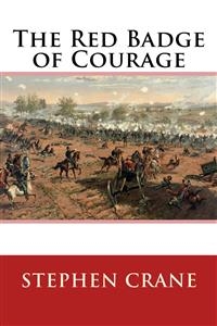 The Red Badge of Courage - Stephen Crane