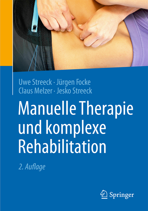 Manuelle Therapie und komplexe Rehabilitation - Uwe Streeck, Jürgen Focke, Claus Melzer, Jesko Streeck