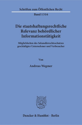 Die staatshaftungsrechtliche Relevanz behördlicher Informationstätigkeit.