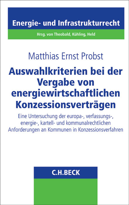 Auswahlkriterien bei der Vergabe von energiewirtschaftlichen Konzessionsvertr&auml;gen - Matthias Ernst Probst