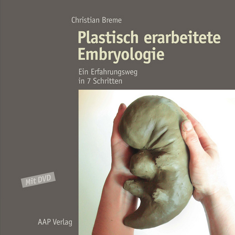 Plastisch erarbeitete Embryologie - Christian Breme