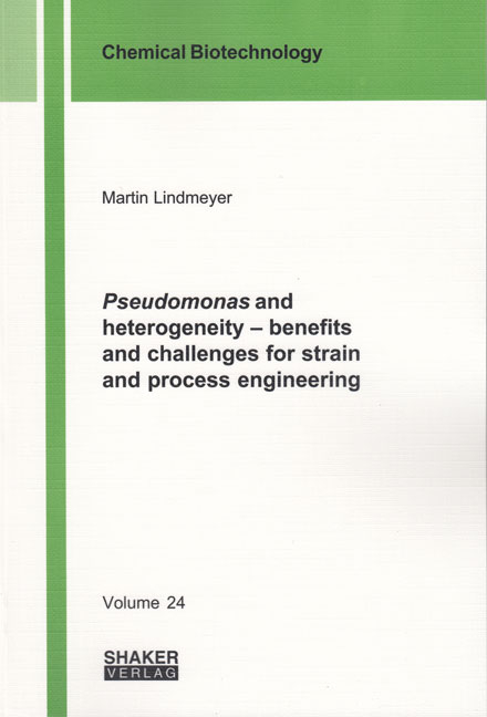Pseudomonas and heterogeneity &ndash; benefits and challenges for strain and process engineering - Martin Lindmeyer