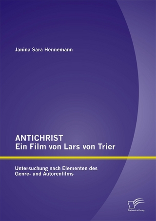 ANTICHRIST – ein Film von Lars von Trier: Untersuchung nach Elementen des Genre- und Autorenfilms